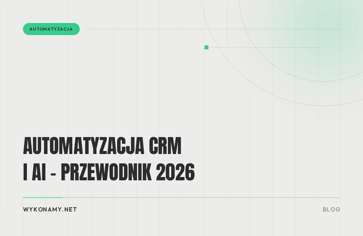 Automatyzacja CRM i AI w 2026