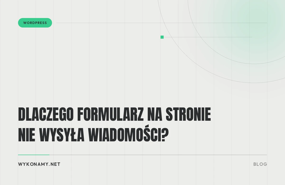 Dlaczego formularz na stronie nie wysyła wiadomości?