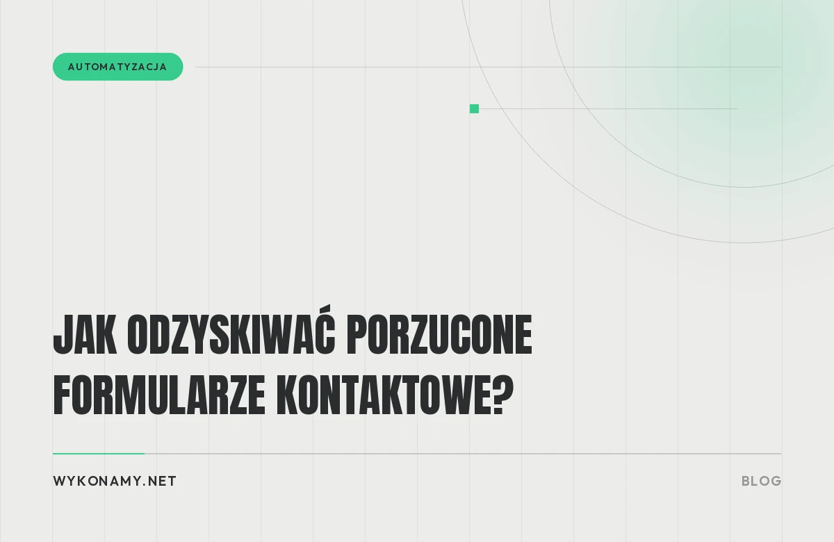 Jak odzyskiwać porzucone formularze kontaktowe?